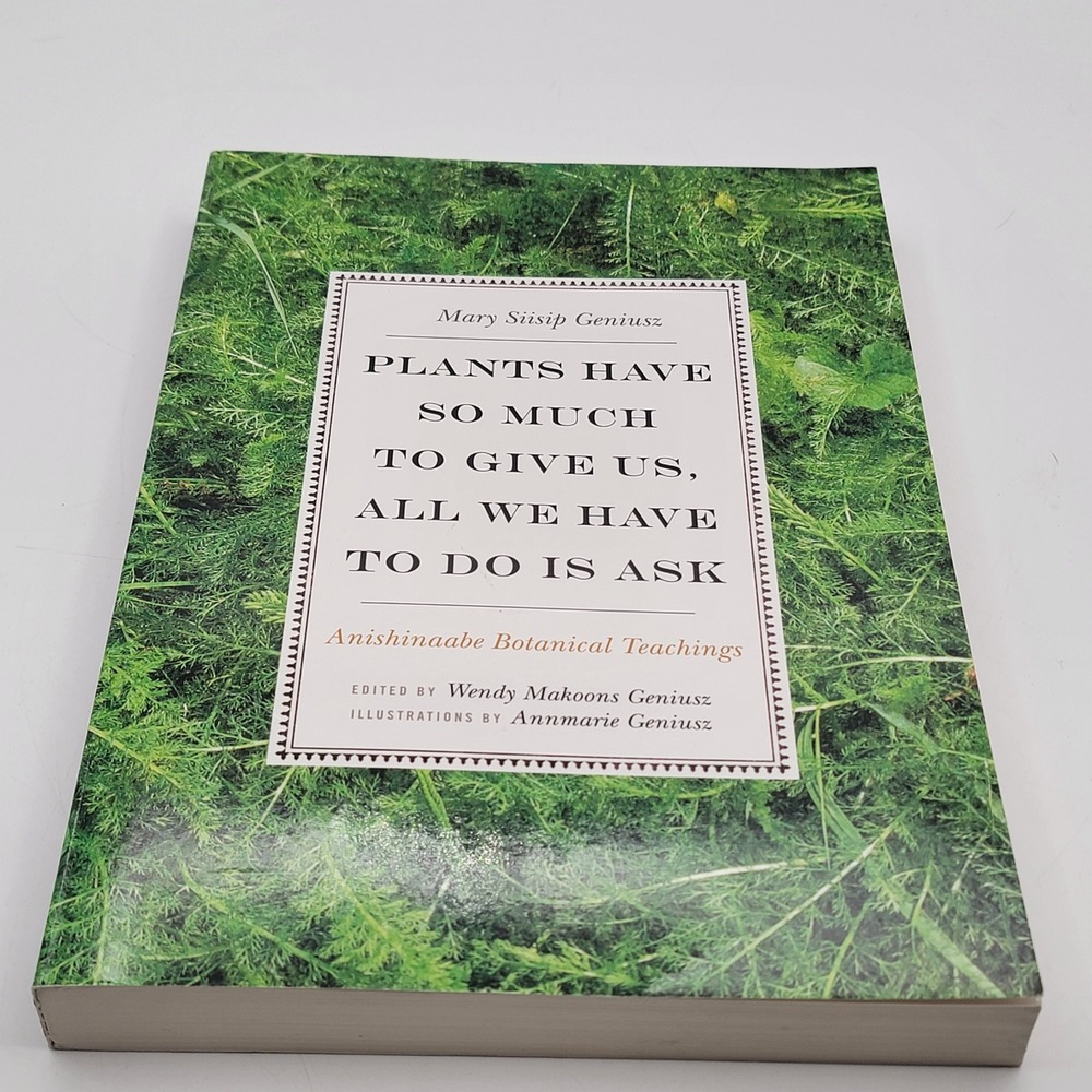 Mary Siisip Geniusz Plants Have So Much to Give Us Paperback Anishinaabe Ex Con